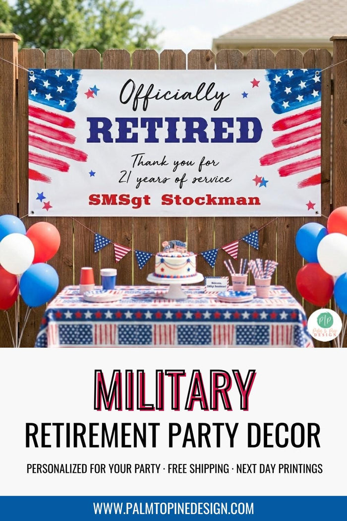 Personalized vinyl banner for an Air Force or military retirement party. The custom patriotic sign reads "Officially Retired, Thank you for 21 years of service, SMSgt Stockman" with red, white, and blue painted flag wings. Shown outdoors hanging on a fence with grommets over a decorated party dessert table with balloons.