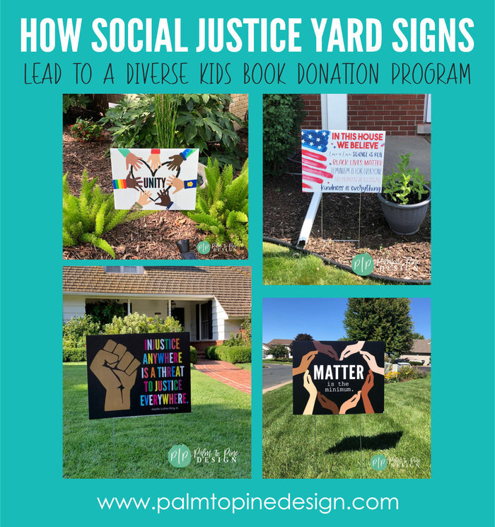 how social justice yard signs lead to a diverse kids book donation program image with BLM and human rights yard signs and www.palmtopinedesign.com website link on bottom