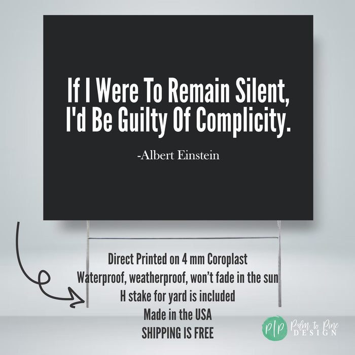 If I were to remain silent, I'd be guilty of complicity yard sign with product details, made in the USA