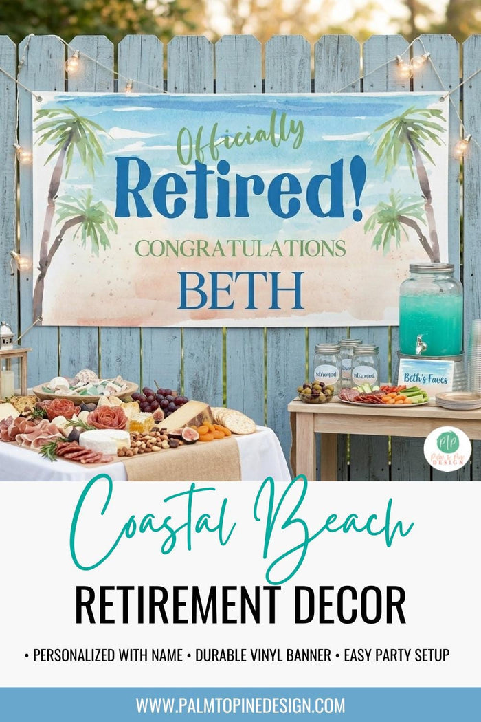 name, durable vinyl banner, and easy party setup.A product graphic showcasing a personalized vinyl banner for a coastal beach-themed retirement party hanging with grommets on a light blue wooden fence. The custom sign features watercolor palm trees, sand, and ocean elements, reading "Officially Retired! Congratulations Beth." Below the banner is an outdoor party setup featuring a charcuterie board table, string lights, and a blue tropical drink dispenser.