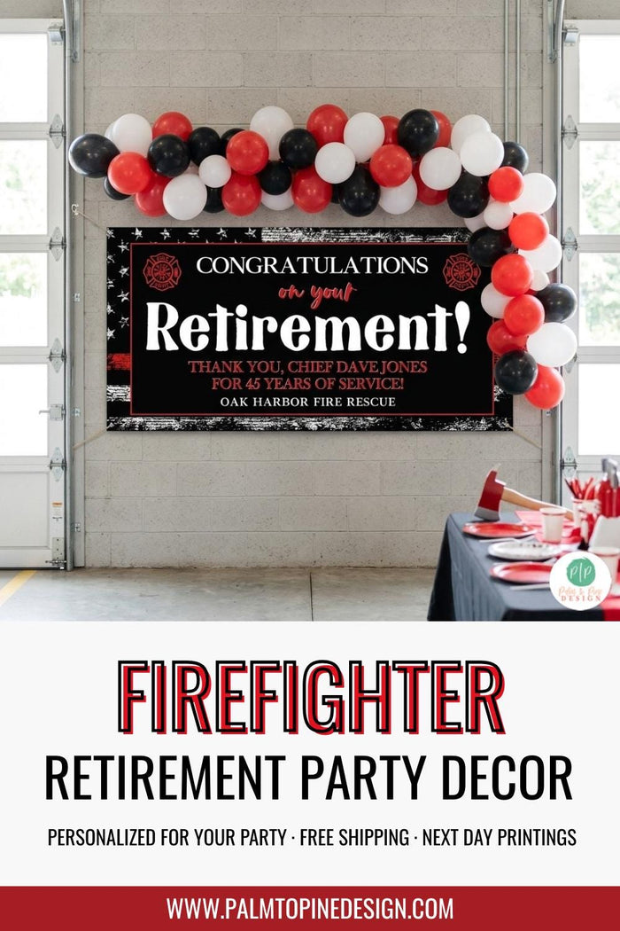 Firefighter retirement party decor featuring a personalized vinyl banner displayed under a red, black, and white balloon arch. The custom sign details a thin red line flag theme honoring Chief Dave Jones for 45 years of service at Oak Harbor Fire Rescue. The banner is secured via corner grommets near a party table with fire-themed tableware.