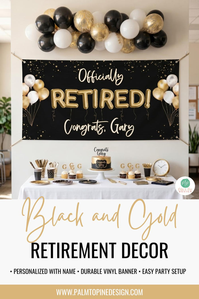 Custom retirement party decorations featuring a personalized vinyl banner hung with corner grommets below a balloon arch. The black banner has gold metallic balloon-style text reading "Officially RETIRED! Congrats, Gary" above a party table with cupcakes, a matching cake, and black and gold tableware.