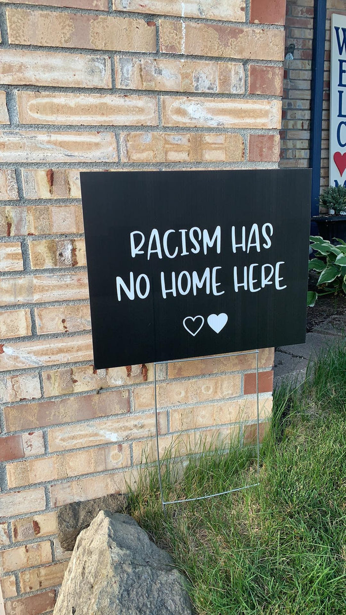 Racism Has No Home Here Yard Sign