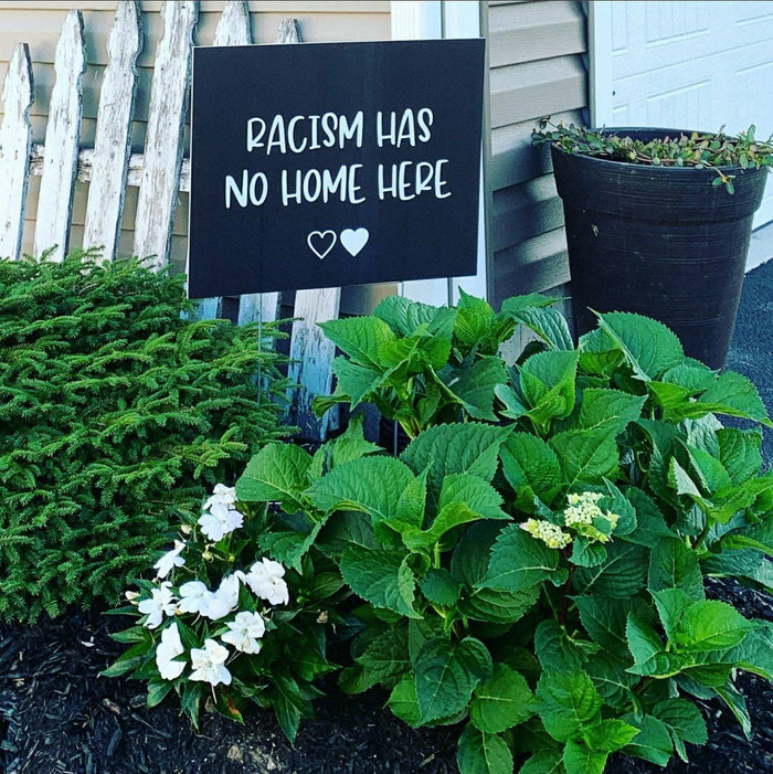 Racism Has No Home Here Yard Sign