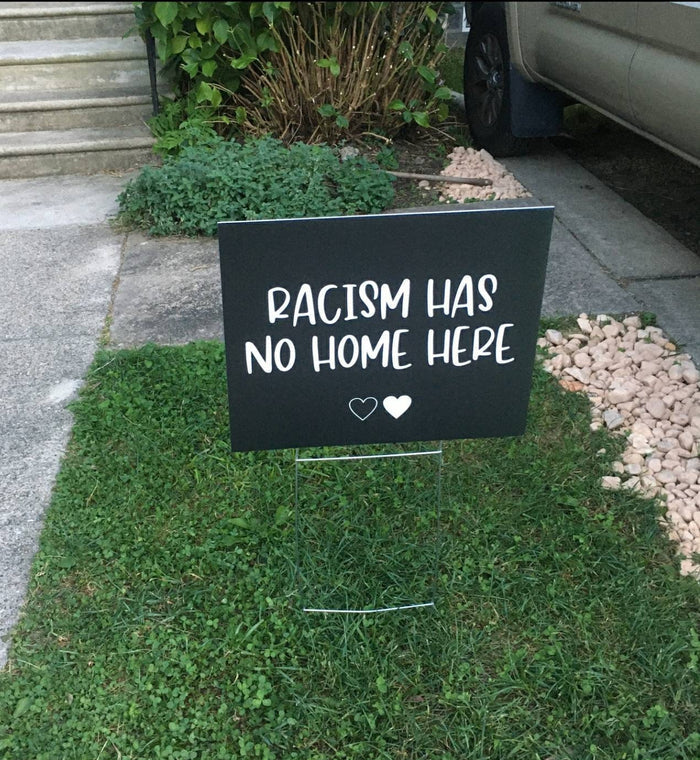 Racism Has No Home Here Yard Sign
