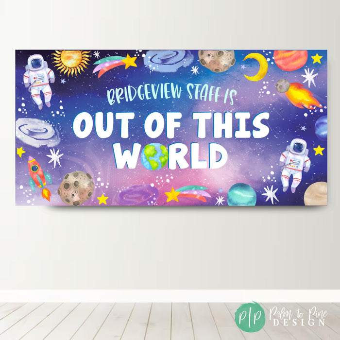out of this world custom space themed teacher appreciation banner with space clipart featuring the phrase 'Our Teachers and Staff Are Out of This World' surrounded by astronauts, stars, planets, and a colorful galaxy background